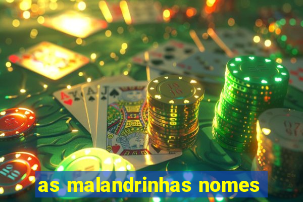 as malandrinhas nomes